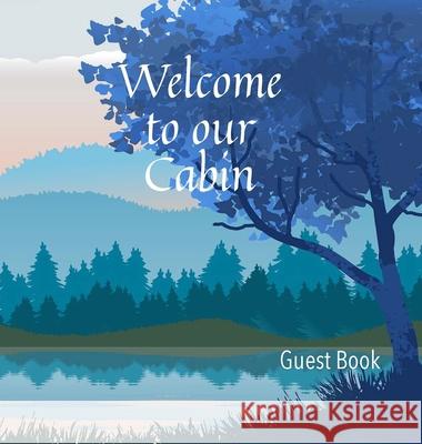Welcome to our Cabin Guest Book Wellspring Press 9781956334005 Wellspring Press Books - książka