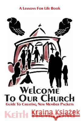 Welcome To Our Church: Guide To Creating New Member Packets Hammond, Keith 9781938588662 Lessons for Life Book - książka