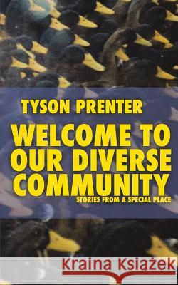 Welcome to Our Diverse Community: Stories from a Special Place Tyson Prenter 9781983984365 Createspace Independent Publishing Platform - książka