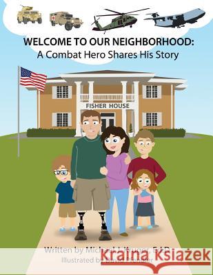 Welcome to Our Neighborhood: A Combat Hero Shares His Story Michael J. Kruge David Pfendler 9781979451284 Createspace Independent Publishing Platform - książka