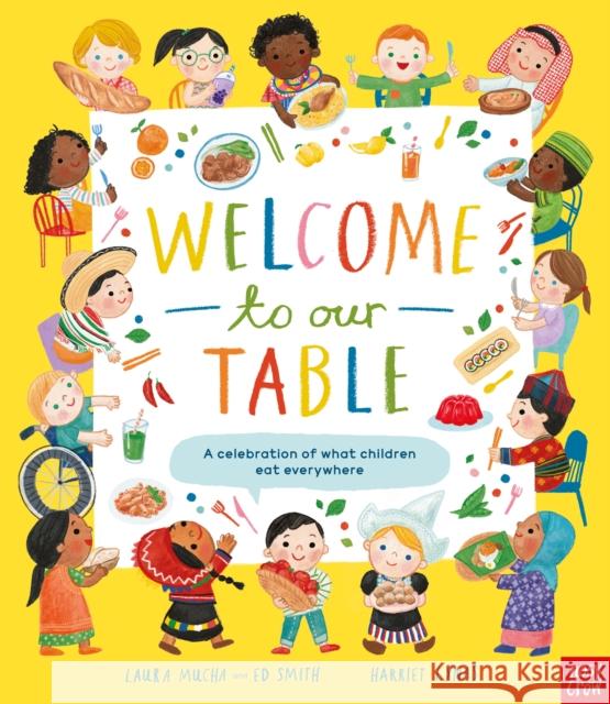 Welcome to Our Table: A Celebration of What Children Eat Everywhere Ed Smith 9781839945045 Nosy Crow Ltd - książka