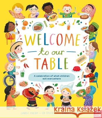 Welcome to Our Table: A Celebration of What Children Eat Everywhere Ed Smith 9781839945045 Nosy Crow Ltd - książka