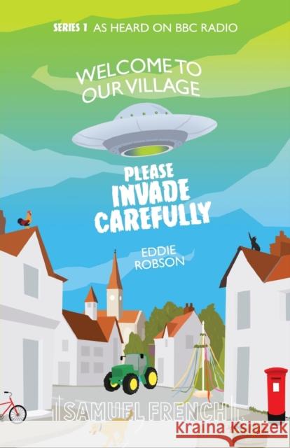 Welcome to Our Village, Please Invade Carefully Eddie Robson 9780573112966 Samuel French Ltd - książka