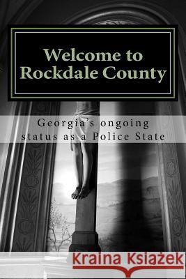 Welcome to Rockdale County: Georgia's ongoing status as a Police State Reticula, Zeta 1. 9781545468982 Createspace Independent Publishing Platform - książka