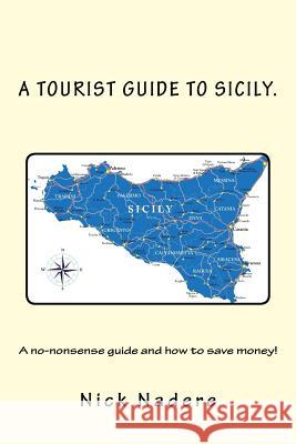Welcome to Sicily: Everything you need to know and save money! Nadere, Nick 9781535043014 Createspace Independent Publishing Platform - książka