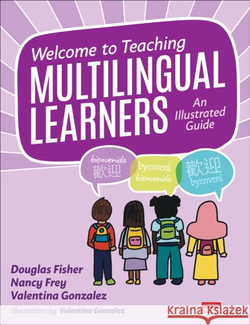 Welcome to Teaching Multilingual Learners!: An Illustrated Guide Douglas Fisher Nancy Frey Valentina Gonzalez 9781071949504 Corwin Publishers - książka