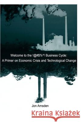 Welcome to the !@#$%^! Business Cycle Amsden, Jon 9781542860284 Createspace Independent Publishing Platform - książka