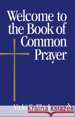 Welcome to the Book of Common Prayer Vicki K. Black 9780819221308 Morehouse Publishing - książka
