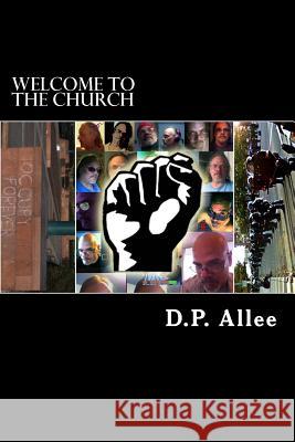 Welcome to the Church: Observation of a Rebellion in the 21st Century MR David P. Allee 9781491064559 Createspace - książka