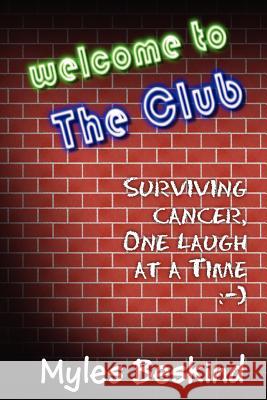 Welcome to the Club! Surviving Cancer, One Laugh at a Time Myles Beskind 9781467975001 Createspace - książka