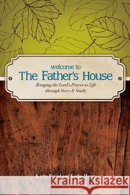 Welcome to the Father's House Kathy Bricel Kathy Myers 9780983393405 Spirit Life Press - książka