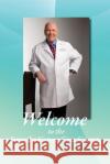 Welcome to the Forsythe Cancer Care Center Hmd James W. Forsyth 9781546333418 Createspace Independent Publishing Platform