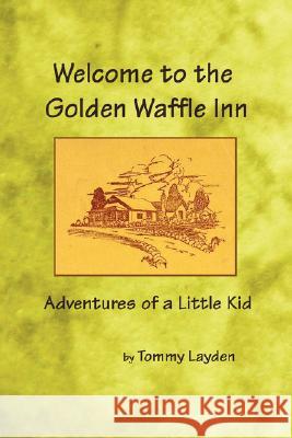 Welcome to the Golden Waffle Inn Tommy Layden 9781435707597 Lulu.com - książka