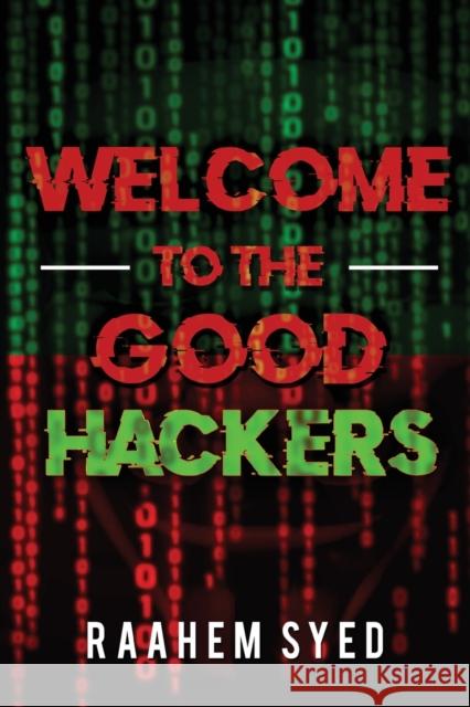 Welcome to the Good Hackers Raahem Syed 9781788306843 Olympia Publishers - książka