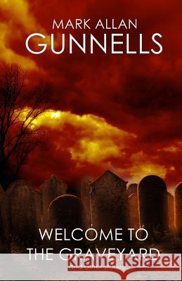 Welcome to the Graveyard: And Other Stories Mark Allan Gunnells 9780692303733 Evil Jester Press - książka