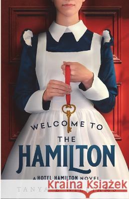 Welcome To The Hamilton: A Hotel Hamilton Novel Tanya E Williams   9781989144176 Rippling Effects - książka