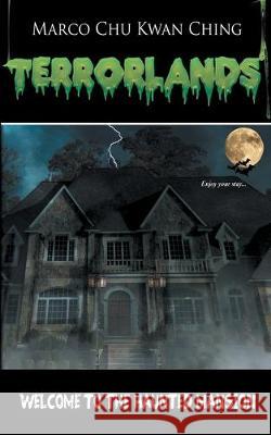 Welcome to the Haunted Mansion: Terrorlands Marco Kwan Ching Chu   9780648276036 Marco Chu Kwan Ching - książka