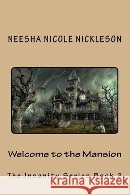Welcome to the Mansion Neesha Nicole Nickleson 9781535166713 Createspace Independent Publishing Platform - książka