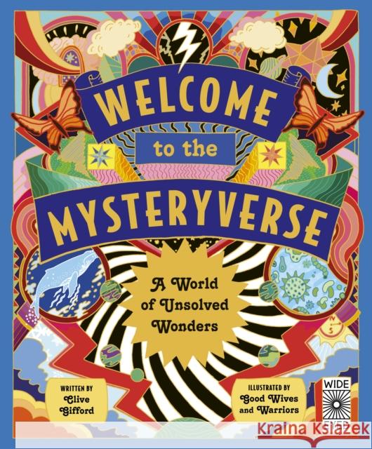 Welcome to the Mysteryverse: A World of Unsolved Wonders Clive Gifford Good Wives and Warriors 9780711280496 Wide Eyed Editions - książka