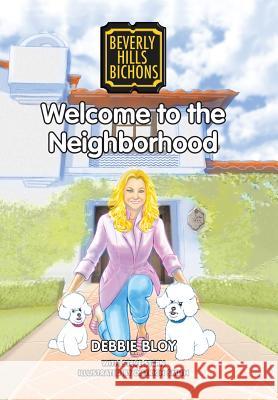 Welcome to the Neighborhood Debbie Bloy 9781984525796 Xlibris - książka