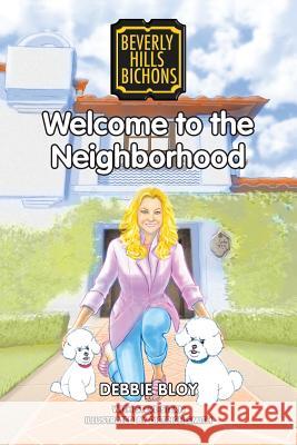 Welcome to the Neighborhood Debbie Bloy, Steve Stern, Dietrich Smith 9781984525802 Xlibris Us - książka