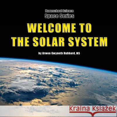 Welcome to the Solar System Arwen Gwyneth Hubbard 9781539443520 Createspace Independent Publishing Platform - książka