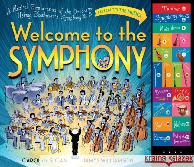 Welcome to the Symphony: A Musical Exploration of the Orchestra Using Beethoven's Symphony No. 5 Carolyn Sloan 9780761176473 Workman Publishing - książka