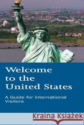 Welcome to the United States: A Guide for International Visitors U. S. Department of Homeland Security 9781507841594 Createspace - książka