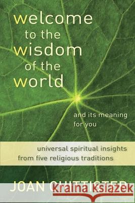 Welcome to the Wisdom of the World and Its Meaning for You Chittister, Joan D. 9780802866462 Wm. B. Eerdmans Publishing Company - książka