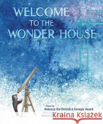 Welcome to the Wonder House Rebecca Kai Dotlich Georgia Heard Deborah Freedman 9781635927627 Wordsong - książka