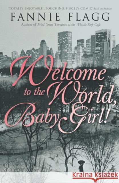 Welcome To The World Baby Girl Fannie Flagg 9780099288558  - książka