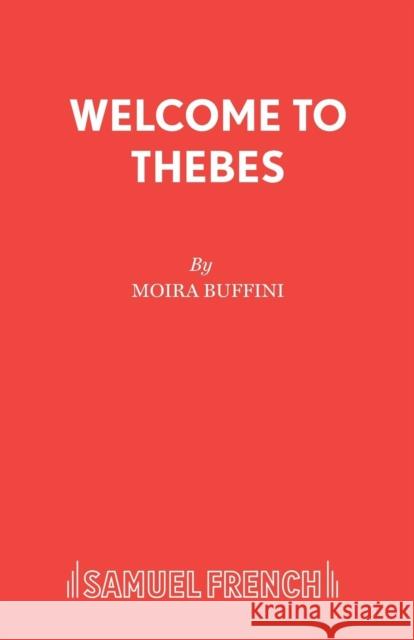Welcome to Thebes Moira Buffini 9780573111389 Samuel French Ltd - książka