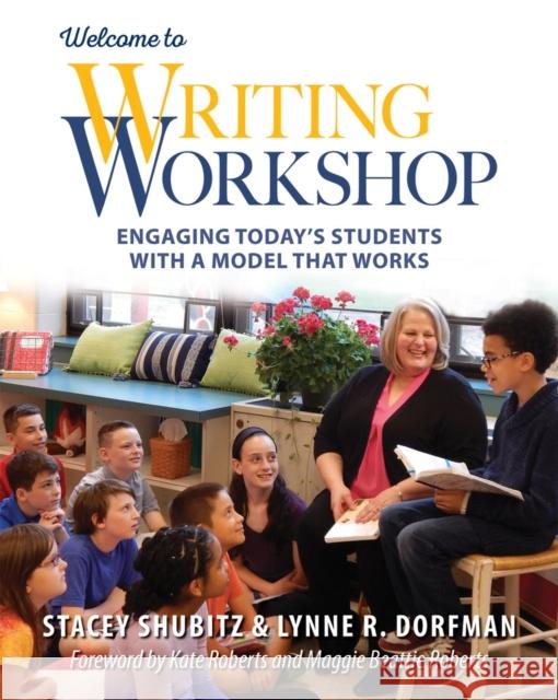 Welcome to Writing Workshop: Engaging Today's Students with a Model That Works Lynne R. Dorfman Stacey Shubitz 9781625311665 Stenhouse Publishers - książka