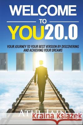 Welcome to You20.0: Your Journey to Your Best Version by Discovering and Achieving Your Dreams Atul Jain 9781946515070 Notion Press, Inc. - książka