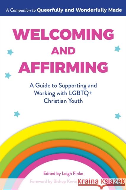 Welcoming and Affirming: A Guide to Supporting and Working with LGBTQ+ Christian Youth Finke, Leigh 9781506464985 Broadleaf Books - książka