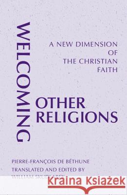 Welcoming Other Religions: A New Dimension of the Christian Faith Pierre-Francois D William Skudlarek Dennis Gira 9780814646069 Liturgical Press - książka