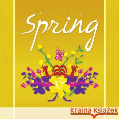 Welcoming Spring E Lee Vought   9781425763787 Xlibris Us - książka