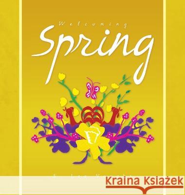 Welcoming Spring E. Lee Vought 9781425784935 Xlibris Us - książka