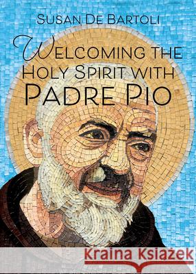 Welcoming the Holy Spirit with Padre Pio Susan d 9781646802890 Ave Maria Press - książka