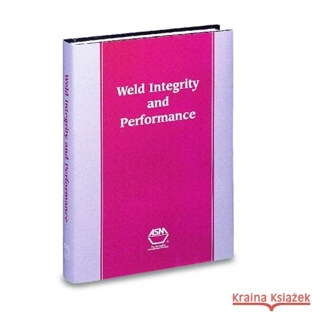 Weld Integrity and Performance Asm International Steve Lampman Steve Lampman 9780871706003 ASM International - książka