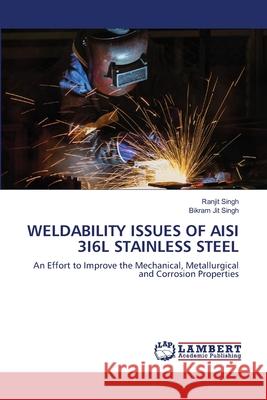 Weldability Issues of Aisi 3i6l Stainless Steel Ranjit Singh, Bikram Jit Singh 9786203582208 LAP Lambert Academic Publishing - książka