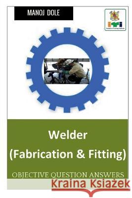 Welder Marathi MCQ (Fabrication & Fitting) / ?????? ????? MCQ (?????????? ??? ??????) Manoj Dole 9798888697603 Notion Press - książka