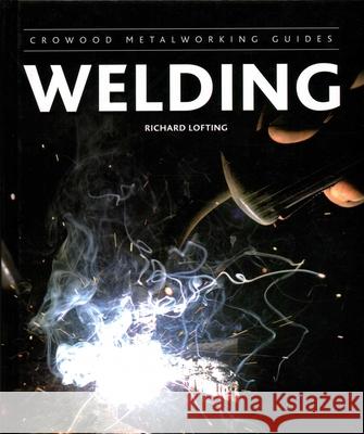 Welding Richard Lofting 9781847974327 The Crowood Press Ltd - książka