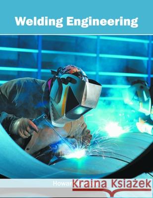 Welding Engineering Howard Currant 9781632385093 NY Research Press - książka