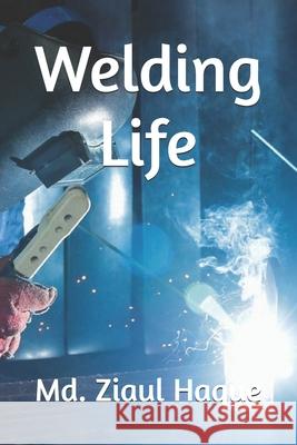 Welding Life MD Ziaul Haque 9798328013376 Independently Published - książka