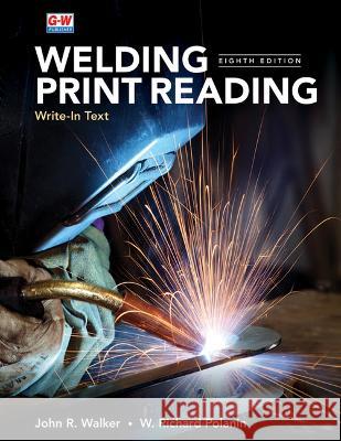 Welding Print Reading John R. Walker W. Richard Polanin 9781685845728 Goodheart-Wilcox Publisher - książka