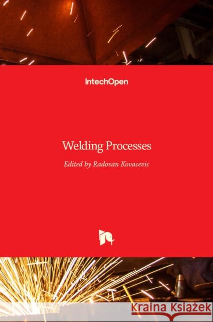 Welding Processes Radovan Kovacevic 9789535108542 Intechopen - książka