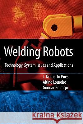 Welding Robots: Technology, System Issues and Application Pires, J. Norberto 9781849969734 Not Avail - książka