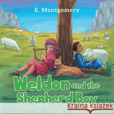 Weldon and the Shepherd Boy E Montgomery 9781955205566 Elsa Montgomery - książka