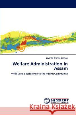 Welfare Administration in Assam Jayanta Krishna Sarmah   9783847370796 LAP Lambert Academic Publishing AG & Co KG - książka